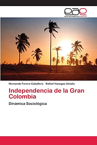 Independencia de la Gran Colombia: Dinámica Sociológica
