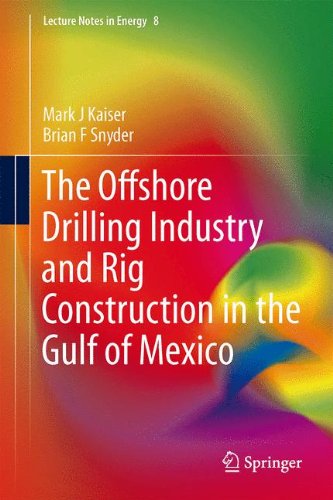 The Offshore Drilling Industry and Rig Construction in the Gulf of Mexico (Lecture Notes in Energy)