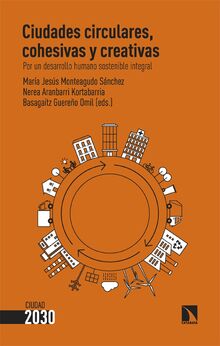 Ciudades circulares, cohesivas y creativas: Por un desarrollo humano sostenible integral (Ciudad 2030, Band 2)