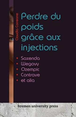 Perdre du poids grâce aux injections: Saxenda, Wegovy, Ozempic, Contrave et alia