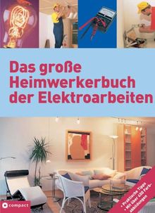 Das große Heimwerkerbuch der Elektroarbeiten