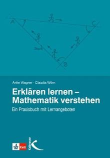 Erklären lernen - Mathematik verstehen: Ein Praxisbuch mit Lernangeboten