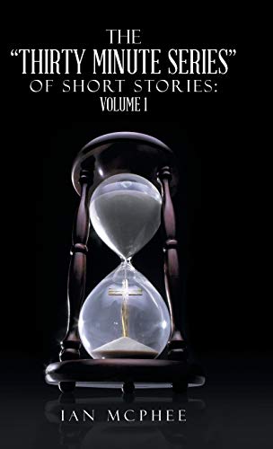 The Thirty Minute Series of Short Stories: Volume 1