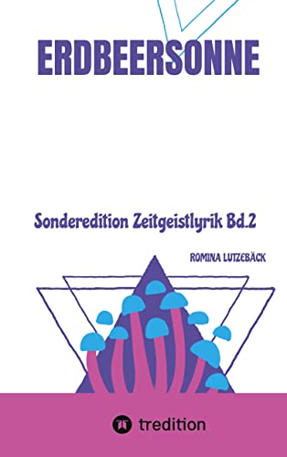 Erdbeersonne: Sonderedition Zeitgeistlyrik Bd.2 (Zeitgeistlyrik: Neue Gedichte)