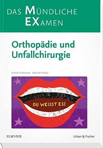 MEX Das Mündliche Examen Orthopädie u. Unfallchirurgie: Orthopädie und Unfallchirurgie (MEX - Mündliches EXamen)