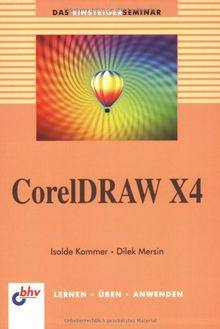CorelDRAW X4 (DAS EINSTEIGERSEMINAR)