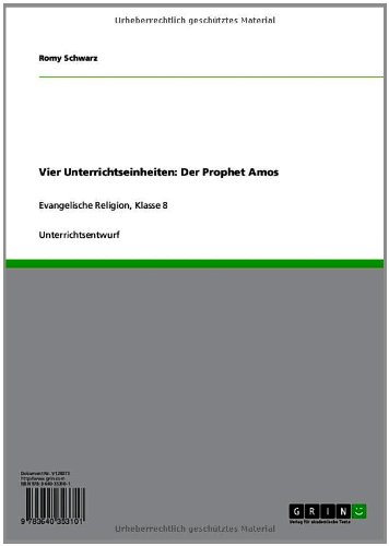 Vier Unterrichtseinheiten: Der Prophet Amos: Evangelische Religion, Klasse 8
