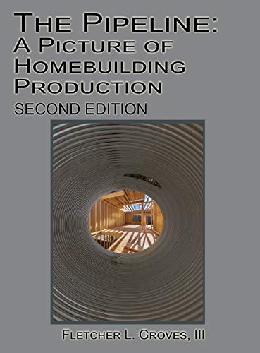 The Pipeline: A Picture of Homebuilding Production - Second Edition
