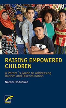 Raising Empowered Children: A Parent’s Guide to Addressing Racism and Discrimination