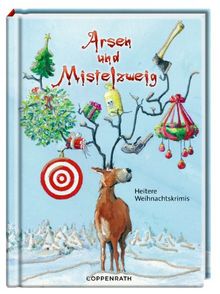 Arsen und Mistelzweig: Heitere Weihnachtskrimis
