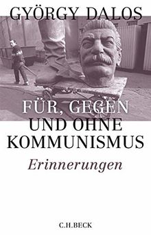 Für, gegen und ohne Kommunismus: Erinnerungen von Dalos, György | Buch | Zustand sehr gut