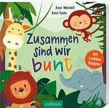 Zusammen sind wir bunt: Mit stabilen Klappen | Lustig gereimtes Vorlesebuch für kleine Entdecker ab 24 Monaten