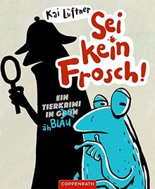 Sei kein Frosch!: Ein Tierkrimi in Grün, äh Blau