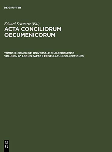 Leonis Papae I. epistularum collectiones (Acta conciliorum oecumenicorum. Concilium Universale Chalcedonense)