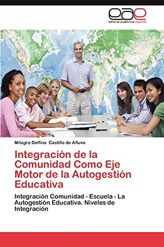Integración de la Comunidad Como Eje Motor de la Autogestión Educativa: Integración Comunidad - Escuela - La Autogestión Educativa. Niveles de Integración