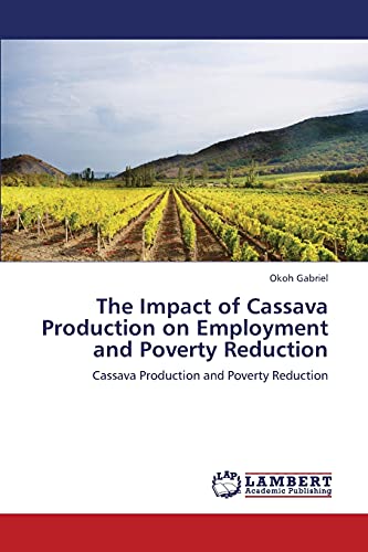 The Impact of Cassava Production on Employment and Poverty Reduction: Cassava Production and Poverty Reduction