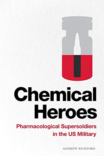 Chemical Heroes: Pharmacological Supersoldiers in the US Military (Global Insecurities)