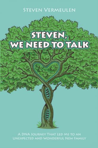 Steven, We Need to Talk: A DNA Journey That Led Me to an Unexpected and Wonderful New Family