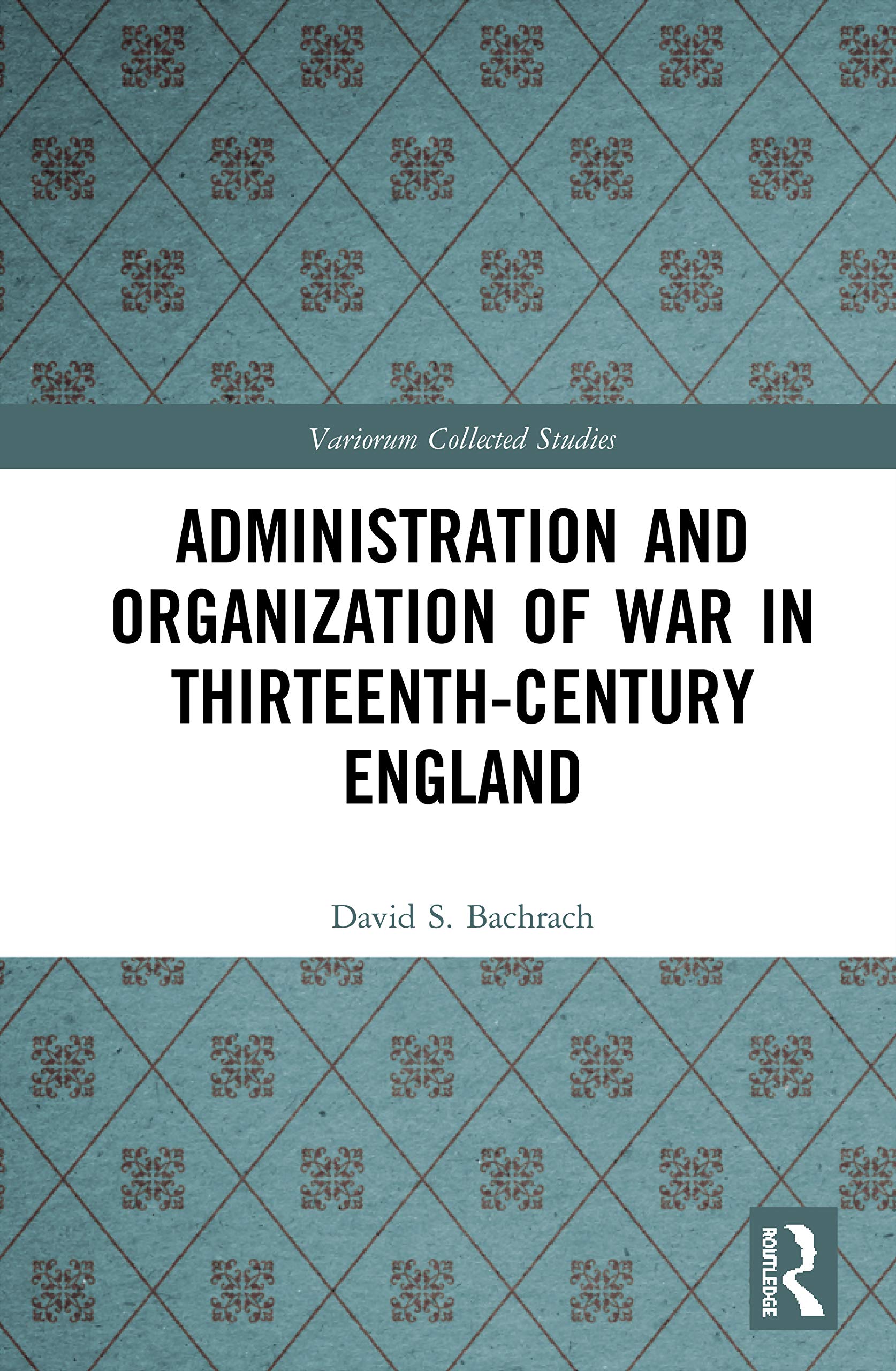 Administration and Organization of War in Thirteenth-Century England (Variorum Collected Studies, Band 1088)
