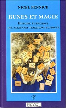 Runes et magie : histoire et pratique des anciennes traditions runiques