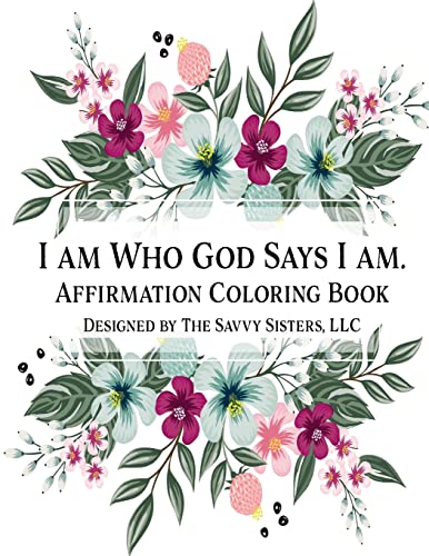 I Am Who God Says I Am: Affirmation Coloring Book