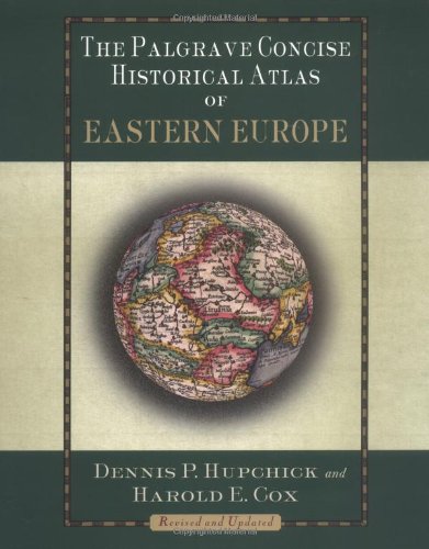 The Palgrave Concise Historical Atlas of Eastern Europe