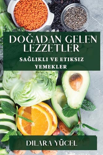 Do¿adan Gelen Lezzetler: Sa¿l¿kl¿ ve Etiksiz Yemekler