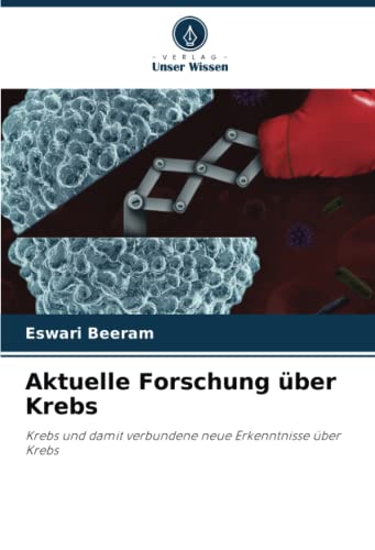 Aktuelle Forschung über Krebs: Krebs und damit verbundene neue Erkenntnisse über Krebs
