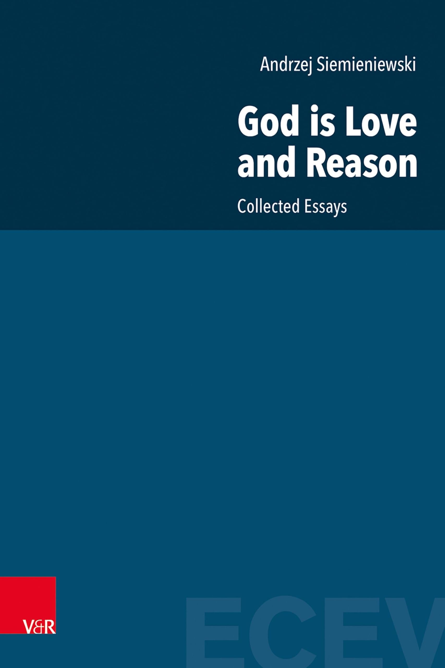 God is Love and Reason: Collected Essays (Eastern and Central European Voices: Studies in Theology and Religion)