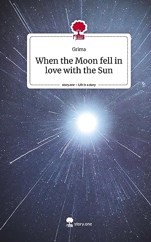 When the Moon fell in love with the Sun. Life is a Story - story.one