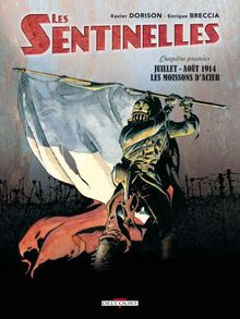 Les sentinelles. Vol. 1. Juillet-août 1914 : les moissons d'acier