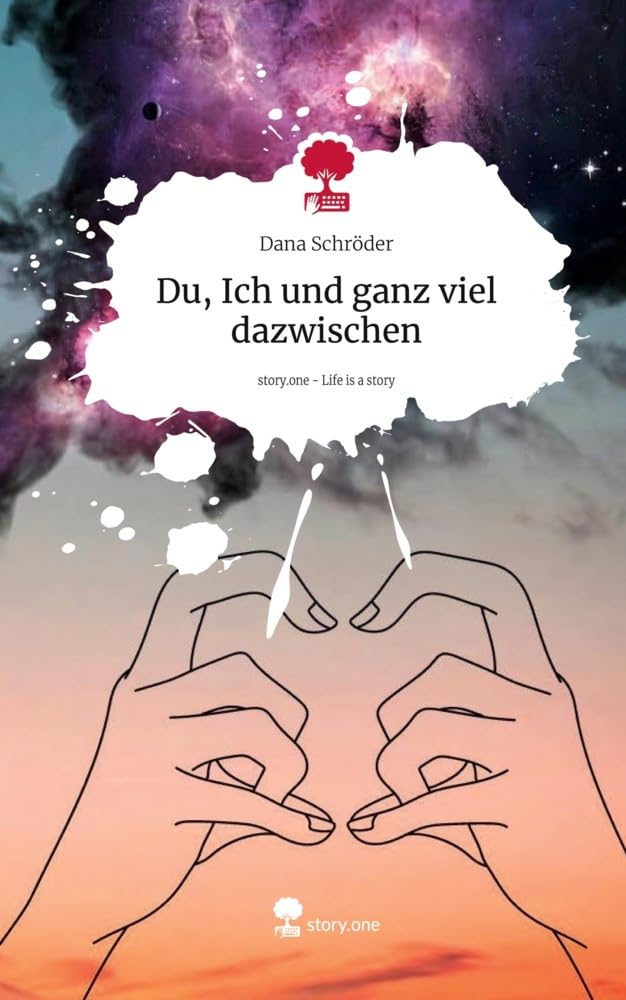 Du, Ich und ganz viel dazwischen. Life is a Story - story.one: DE