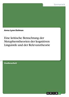 Eine kritische Betrachtung der Metapherntheorien der kognitiven Linguistik und der Relevanztheorie