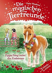 Die magischen Tierfreunde - Pippa Pony rettet die Einhörner: ab 7 Jahre