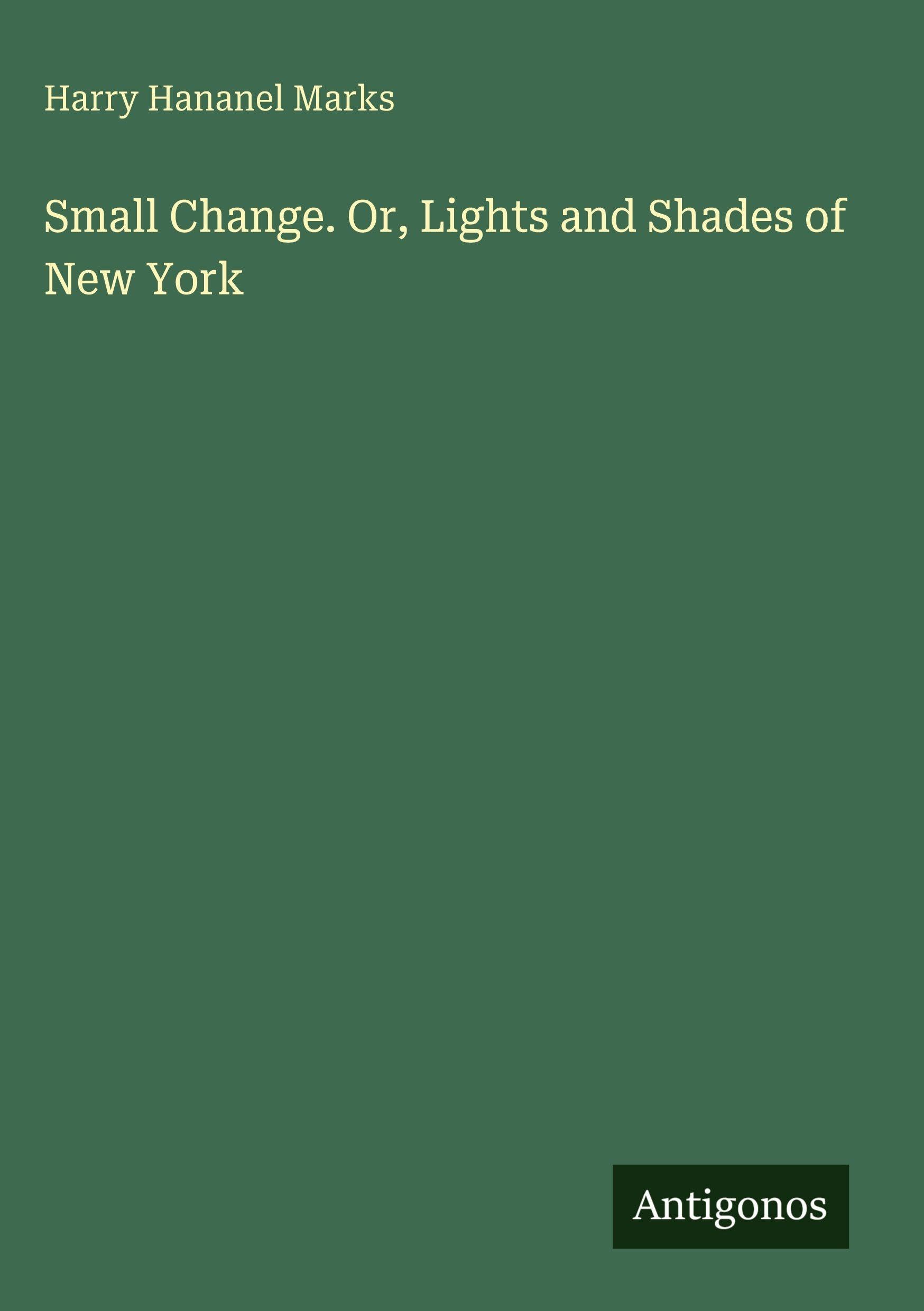 Small Change. Or, Lights and Shades of New York