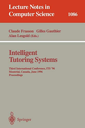 Intelligent Tutoring Systems: Third International Conference, ITS'96, Montreal, Canada, June 12-14, 1996. Proceedings (Lecture Notes in Computer Science, 1086, Band 1086)