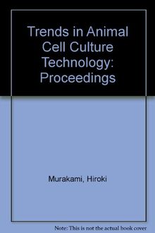 Trends In Animal Cell Culture Technology Proceedings Of The Second Annual Meeting Of The Japanese Association For Animal Cell Technolgoy Von Hiroki Murakami