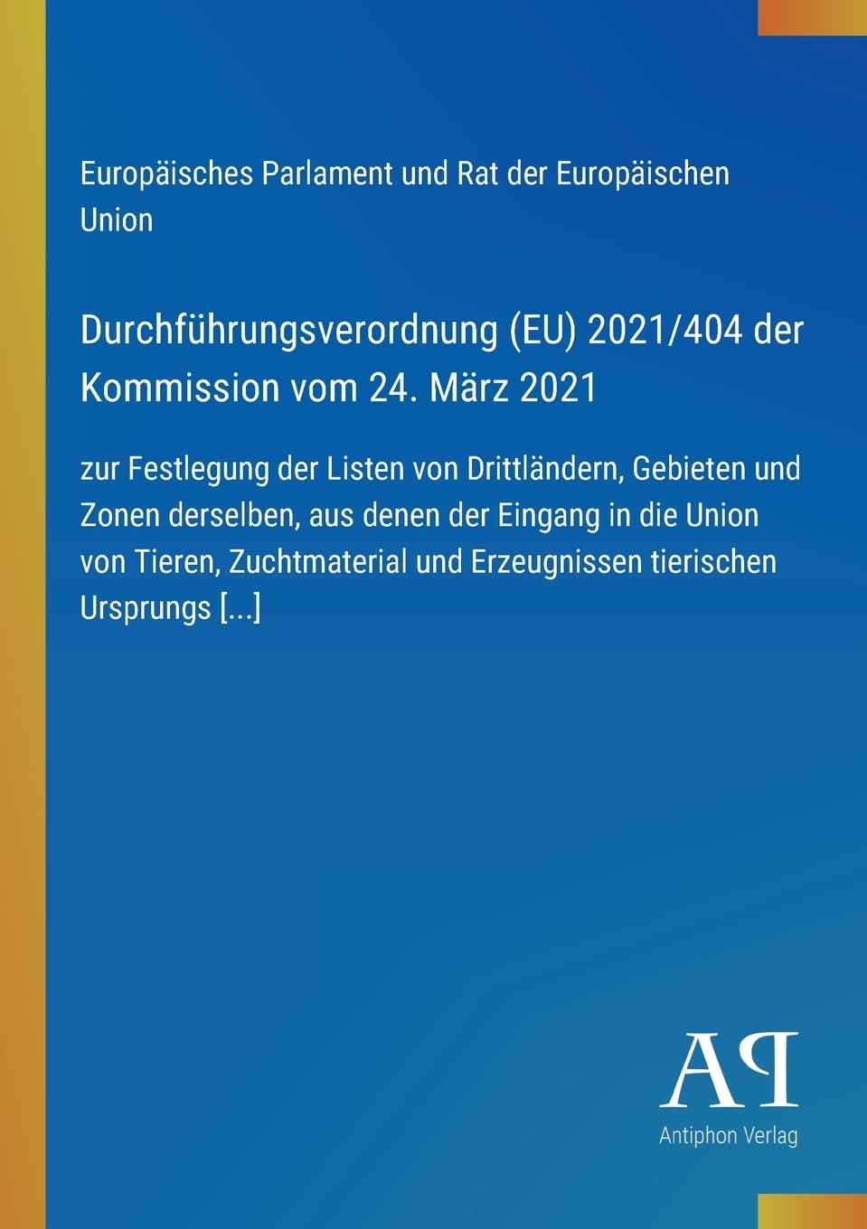 Durchführungsverordnung (EU) 2021/404 der Kommission vom 24. März 2021: zur Festlegung der Listen von Drittländern, Gebieten und Zonen derselben, aus ... und Erzeugnissen tierischen Ursprungs [...]