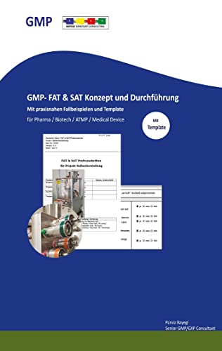 GMP- FAT & SAT Konzept und Durchführung mit praxisnahen Fallbeispielen und Templates: Pharma/Labor/Biotech/ATMP/Medical Device