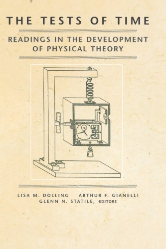The Tests of Time: Readings in the Development of Physical Theory