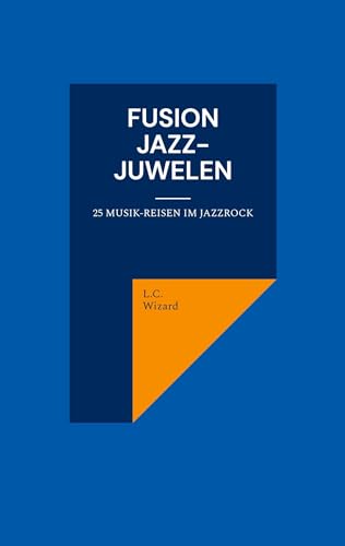 Fusion Jazz-Juwelen: 25 Musikreisen im Jazzrock