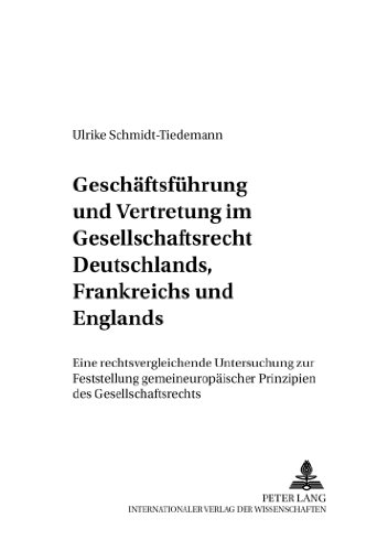 Geschäftsführung und Vertretung im Gesellschaftsrecht Deutschlands, Frankreichs und Englands: Eine rechtsvergleichende Untersuchung zur Feststellung ... - Rechtswissenschaftliche Studien)