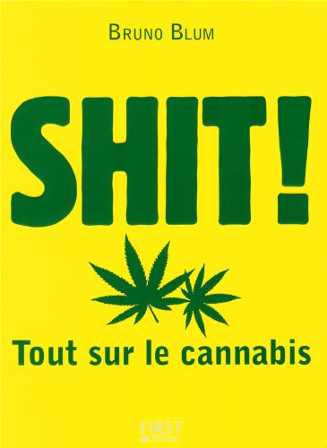 Shit ! : Tout Sur Le Cannabis