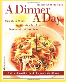A Dinner a Day: Complete Meals in Minutes for Every Weeknight of the Year