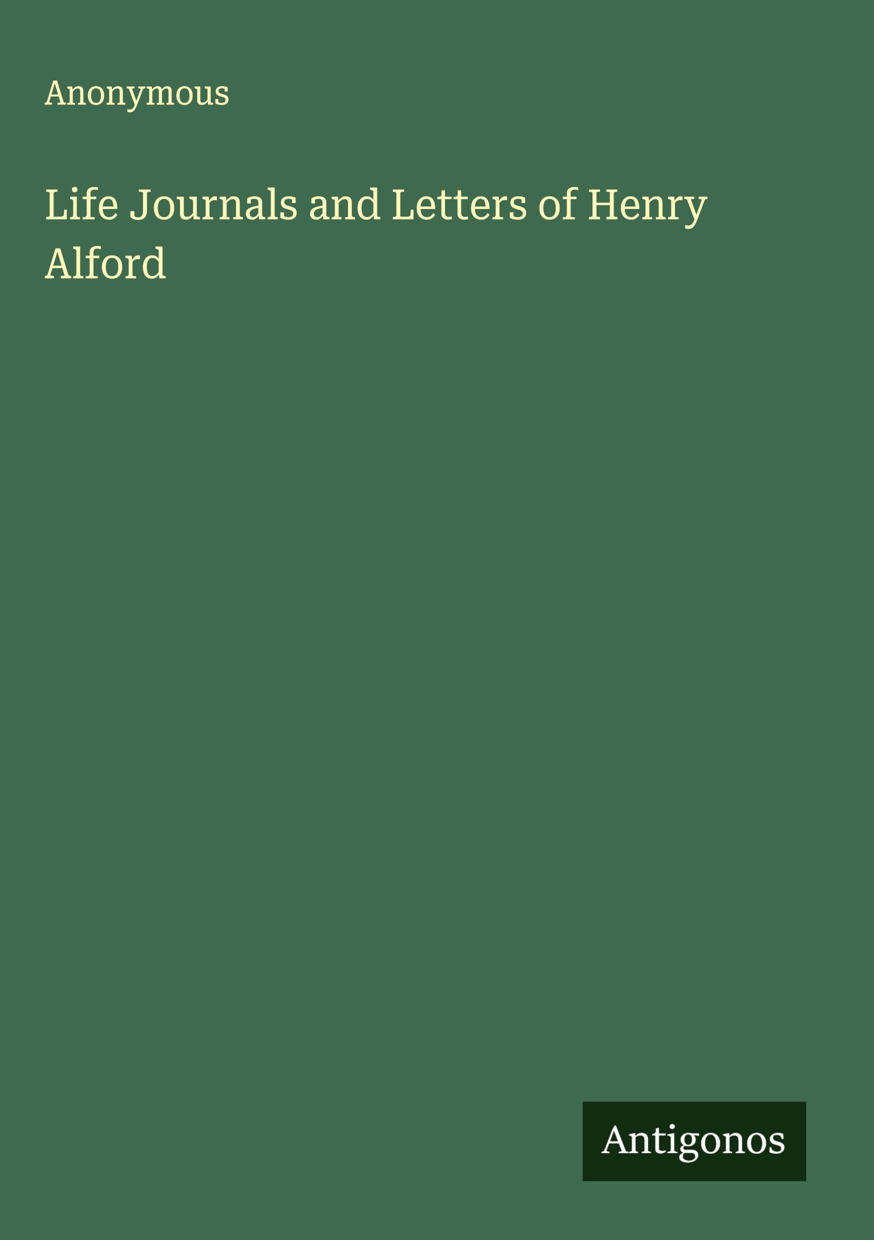 Life Journals and Letters of Henry Alford
