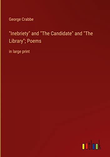 Inebriety and The Candidate and The Library; Poems: in large print