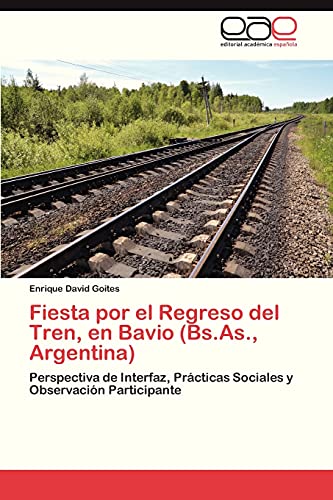 Fiesta por el Regreso del Tren, en Bavio (Bs.As., Argentina): Perspectiva de Interfaz, Prácticas Sociales y Observación Participante