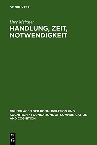 Handlung, Zeit, Notwendigkeit: Eine ontologisch-semantische Untersuchung (Grundlagen der Kommunikation und Kognition / Foundations of Communication and Cognition)