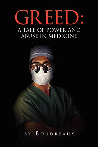 Greed: A Tale of Power and Abuse in Medicine