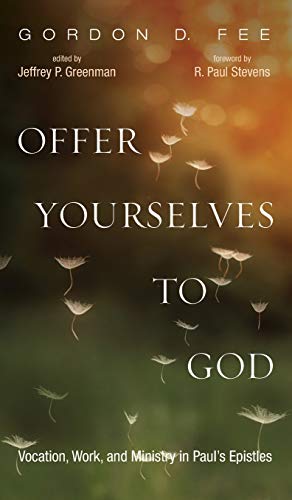 Offer Yourselves to God: Vocation, Work, and Ministry in Paul's Epistles